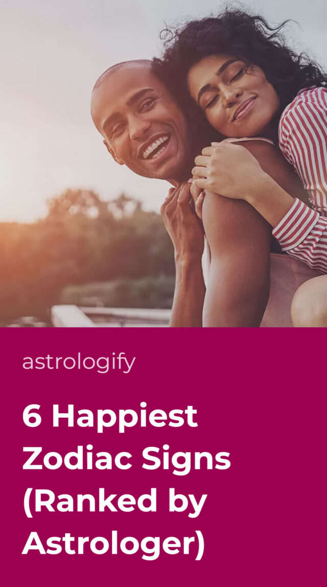6 Happiest Zodiac Signs Ranked By Astrologer Astrologify 6 Happiest Zodiac Signs Ranked By Astrologer Astrologify