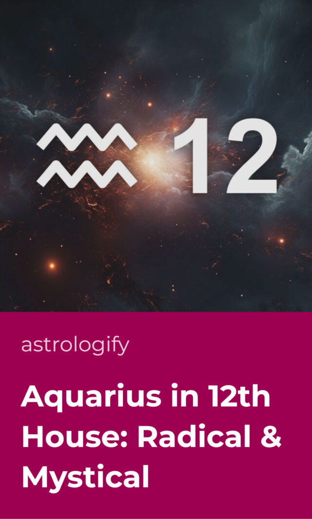 Aquarius in 12th house radical mystical astrologify