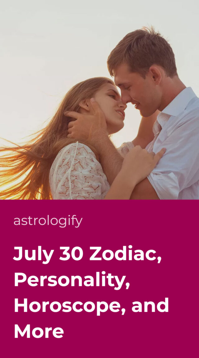 July 30 Zodiac, Personality, Horoscope, and More • Astrologify