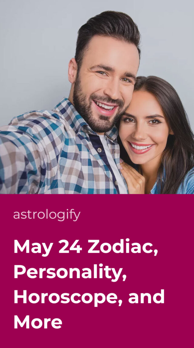 May 24 Zodiac, Personality, Horoscope, and More • Astrologify