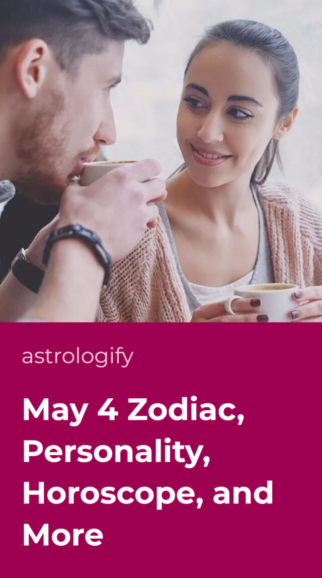 May 4 Zodiac, Personality, Horoscope, and More • Astrologify